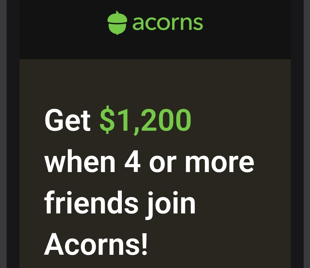 Past Acorns promotion advertising $1,200 when 4 or more friends join