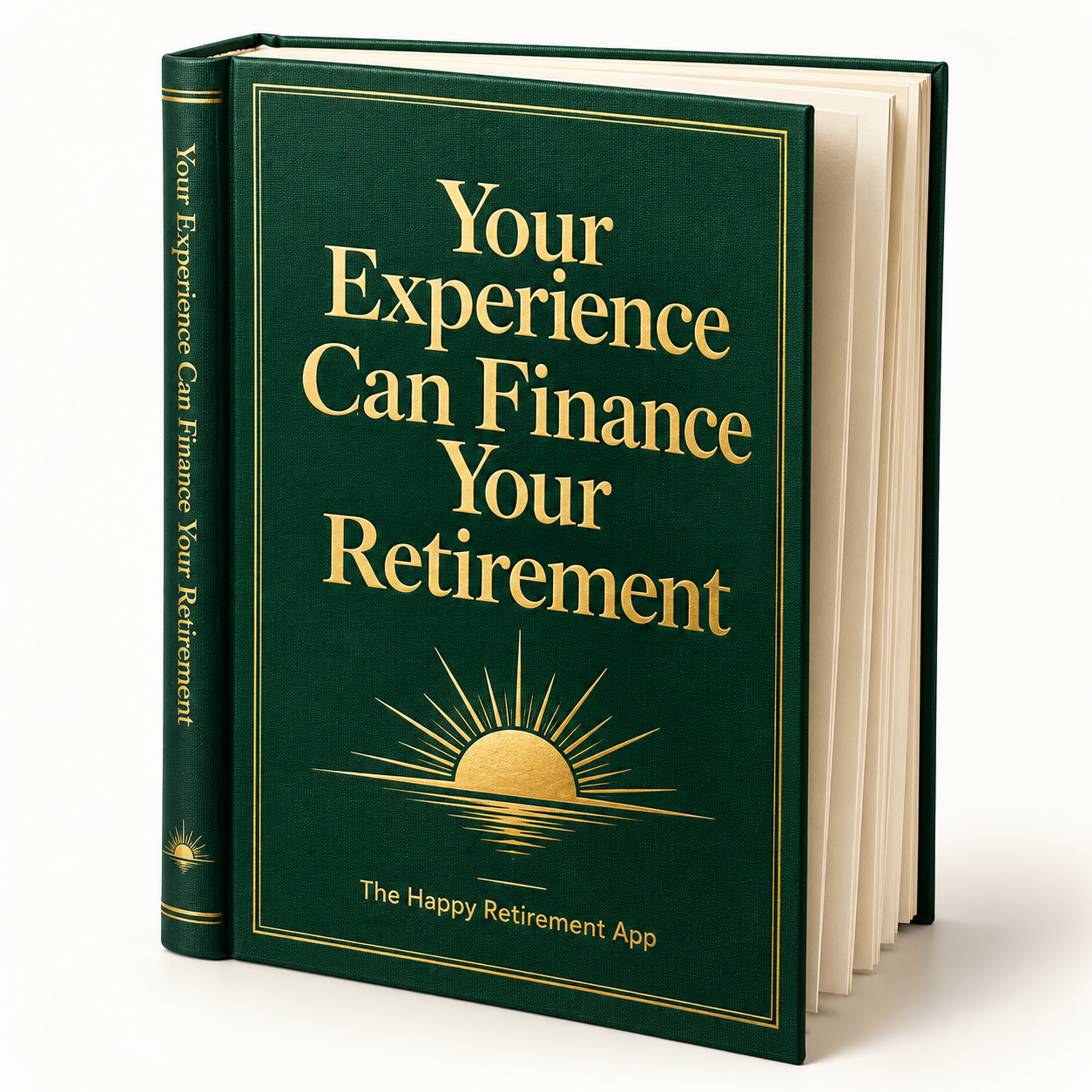 3D book with visible spine and open pages: Your Experience Can Finance Your Retirement